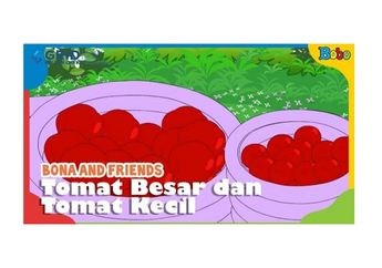 Dongeng Anak, Bona And Friends: Tomat Besar dan Tomat Kecil
