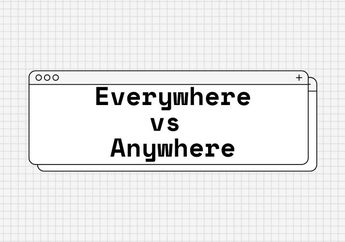 Perbedaan Penggunaan Everywhere dan Anywhere serta Contoh Kalimatnya