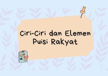Apa Ciri dan Elemen Puisi Rakyat?