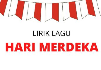 Lirik Lagu Hari Merdeka Ciptaan Husein Muhtar