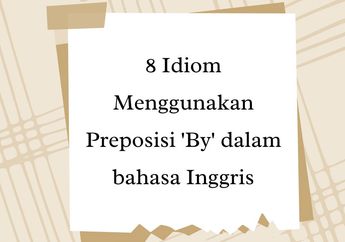 8 Idiom Bahasa Inggris Menggunakan Preposisi 'By'