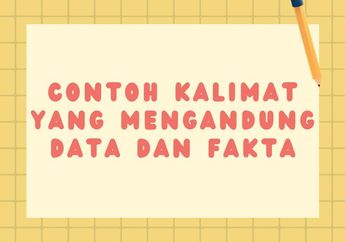 19 Contoh Kalimat yang Mengandung Data dan Fakta