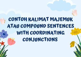 13 Contoh Kalimat Majemuk atau Compound Sentences with Coordinating Conjunctions