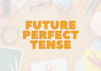 27 Contoh Kalimat Future Perfect Tense Positif, Negatif, dan Tanya