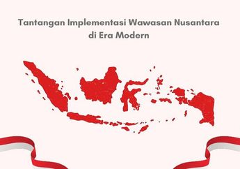 Tantangan Implementasi Wawasan Nusantara di Era Modern