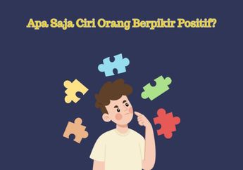 Apa Saja Ciri Orang Berpikir Positif?