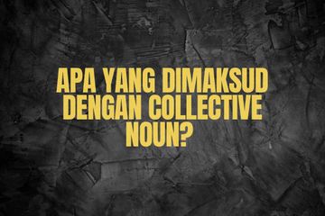 Collective noun dalam bahasa Indonesia disebut dengan nomina kolektif atau kata benda kolektif.