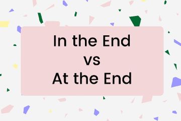 Perbedaan Penggunaan In the End dan At the End dalam Bahasa Inggris