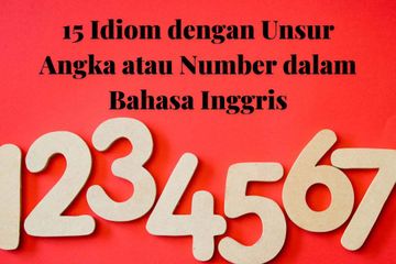Terdapat idiom dalam bahasa Inggris yang menggunakan unsur angka atau number.