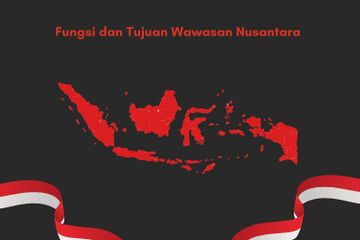 Fungsi dan Tujuan Wawasan Nusantara