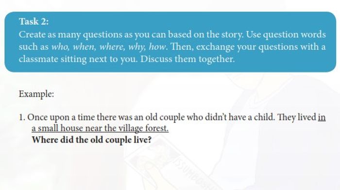 Task 2: Create as many questions as you can based on the story. Use question words such as who, when, where, why, how.