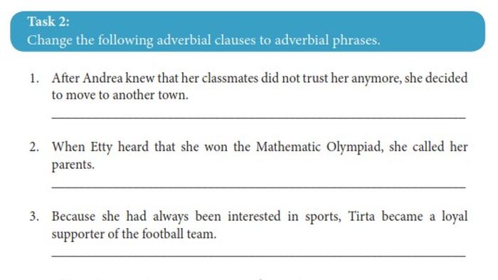 Task 2: Change the following adverbial clauses to adverbial phrases.  
