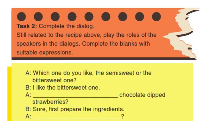 Task 2: Complete the dialog. Still related to the recipe above, play the roles of the speakers in the dialogs.