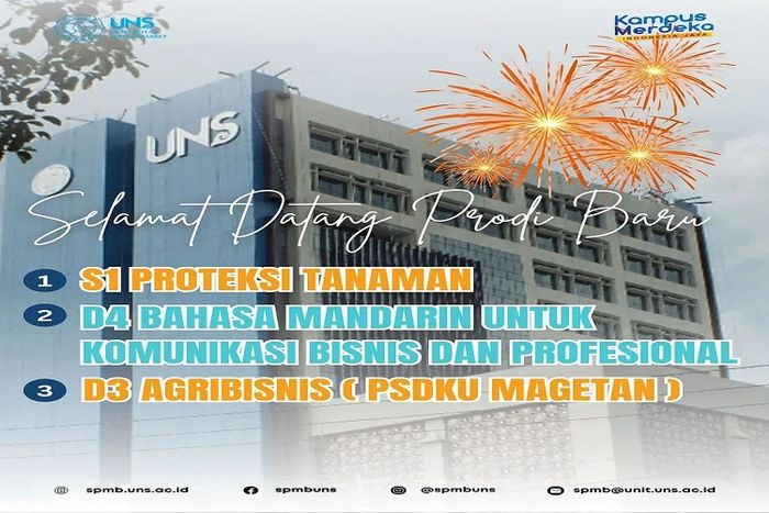 Prodi baru dari UNS tahun 2024, yaitu S1 Proteksi Tanaman,  D4 Bahasa Mandarin untuk Komunikasi Bisnis dan Profesional, dan D3 Agribisnis (PSDKU Magetan).