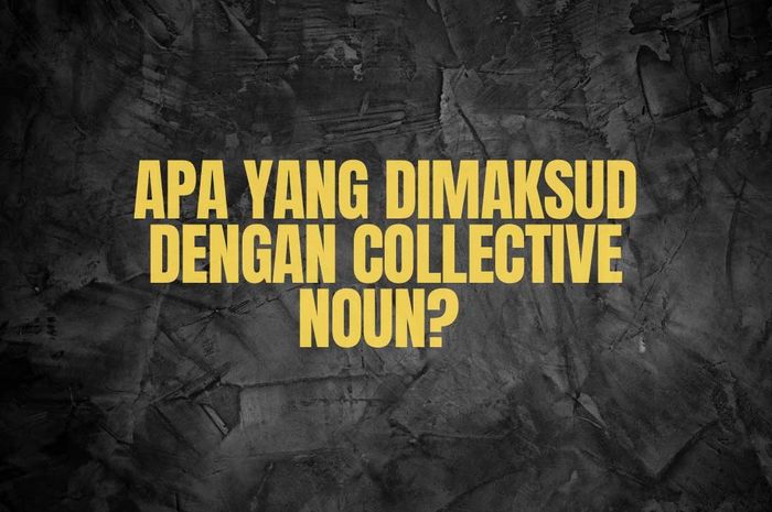 Collective noun dalam bahasa Indonesia disebut dengan nomina kolektif atau kata benda kolektif.