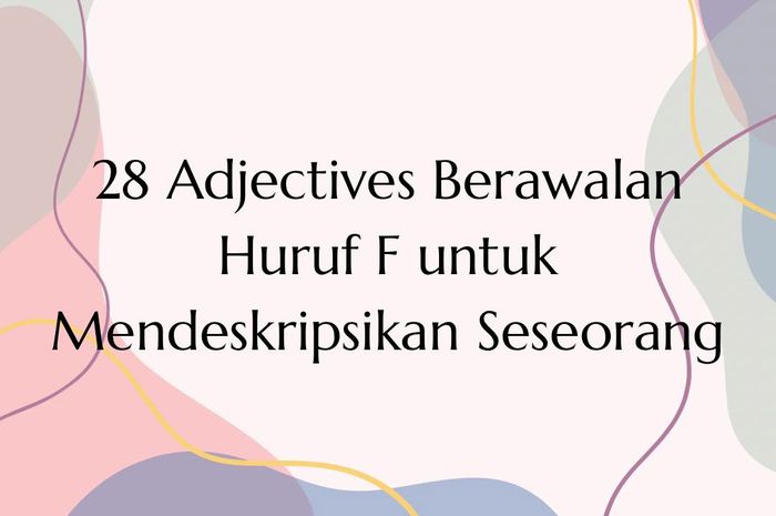 Adjectives berawalan huruf F untuk mendeskripsikan seseorang dalam bahasa Inggris salah satunya adalah 'fashionable'.