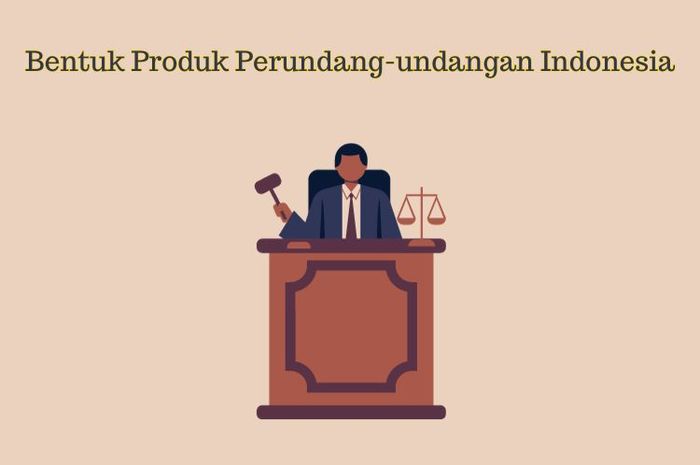 Produk perundang-undangan Indonesia sangat beragam bentuknya, salah satunya Undang-Undang.