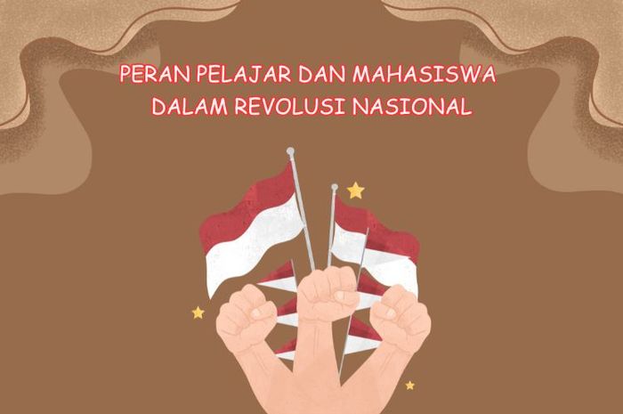 Di masa revolusi nasional, pelajar dan mahasiswa memiliki peran penting.