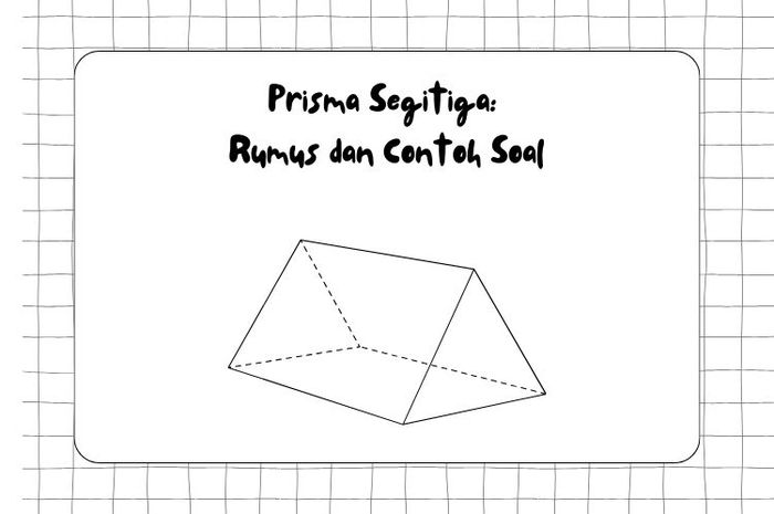 Menghitung prisma segitiga dapat dilakukan dengan menggunakan rumus.