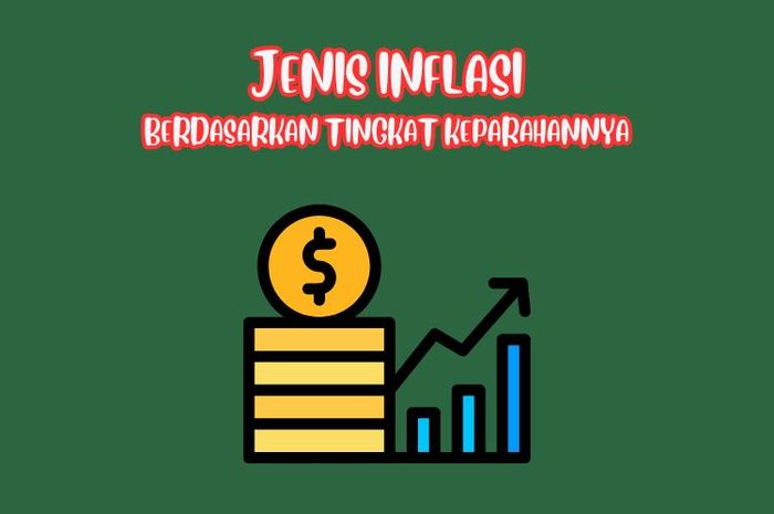 Berdasarkan tingkat keparahannya, inflasi terbagi ke dalam beberapa jenis.