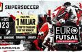 Supersoccer Euro Futsal Championship 2023 Siap Digelar, Perebutkan Total Hadiah 1 Miliar dan Trip ke Thailand