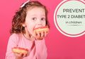Diabetes Tipe 2 Pada Anak Meningkat! Begini Cara Mencegahnya