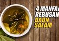 Cobalah Rutin Minum Air Rebusan Daun Salam di Pagi Hari, Ternyata Ampuh Pangkas Lemak Membandel dan Mengontrol Gula Darah!