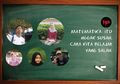 Kata Pelajar SMA Tentang Darurat Matematika: Bukan Soalnya Yang Susah, Tapi Cara Belajarnya Yang Salah
