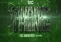 Ini Dia First Look Series Live Action Swamp Thing, Rilis 31 Mei!