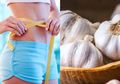 Ini Dia Caranya si Bawang Putih Bantu Turunkan Berat Badan, Coba Yuk!