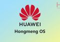 Gantikan Android, Huawei Kembangkan Sistem Operasi "Hongmeng" OS