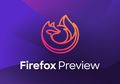 Browser "Firefox Preview" Tawarkan Kecepatan Akses Data Dua Kali Lipat