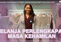 Kiat Belanja Perlengkapan Masa Kehamilan