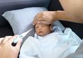 Hindari Salah Dosis Parasetamol Anak yang Keliru Sehingga Sebabkan Risiko, Inilah Cara Ampuh Mengobati Demam Si Kecil dengan Cara Alami