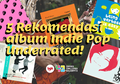 5 Rekomendasi Album Indie Pop Indonesia Underrated yang Bisa Kamu Download Gratis