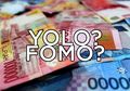Hasrat YOLO dan FOMO Memang Susah Ditahan, Tapi Lo Bisa Dapat Banyak Uang Dari Hal Tersebut