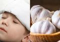 15 Obat Penurun Panas Alami Bisa Dibuat Sendiri, Gunakan Bawang Putih