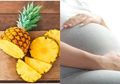 Amankah Makan Nanas Saat Hamil Muda? Ini Jawaban dan Syaratnya!