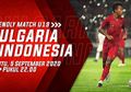 Jadwal & Link Live Streaming Timnas U-19 Indonesia vs Bulgaria di Mola TV dan Siaran Langsung Net TV