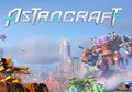 Gabungkan Mekanisme Sandbox dan Fighting, Netease Rilis Astracraft