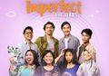 Kocak Abis, Ini Dia Link Nonton dan Download Imperfect The Series, Bisa Nonton Gratis di TV atau HP