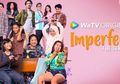 Sebentar Lagi Season 2 Tayang, Ini Dia Link Streaming Nonton Imperfect The Series, Kocak Banget!