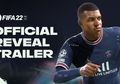 Tampilkan Pesepakbola Ternama, Trailer FIFA 22 Resmi Dirilis!
