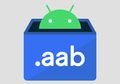 3 Fakta soal AAB, Format Pengganti APK Google untuk Hape Android
