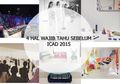 4 Hal Wajib Tahu Sebelum Datang Ke ICAD 2015
