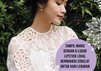 Tampil Manis dengan 6 Liquid Lipstick Lokal Bernuansa Cokelat Untuk Hari Lebaran
