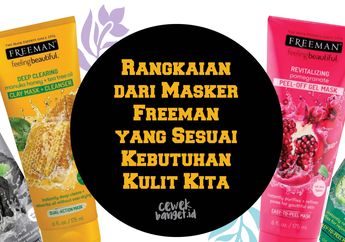 Rangkaian dari Masker Freeman yang Sesuai Kebutuhan Kulit Kita