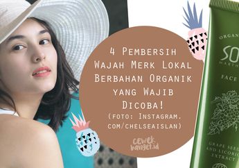 4 Pembersih Wajah Merk Lokal Berbahan Organik yang Wajib Dicoba