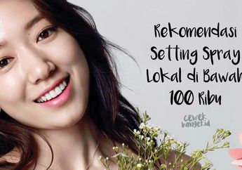 5 Setting Spray Lokal di Bawah 100 ribu. Bikin Makeup Tahan Lama!