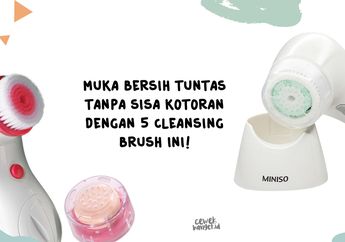 Muka Bersih Tuntas Tanpa Sisa Kotoran dengan 5 Cleansing Brush Ini!